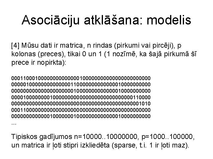 Asociāciju atklāšana: modelis [4] Mūsu dati ir matrica, n rindas (pirkumi vai pircēji), p