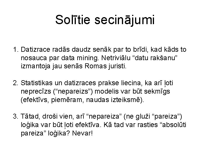 Solītie secinājumi 1. Datizrace radās daudz senāk par to brīdi, kad kāds to nosauca