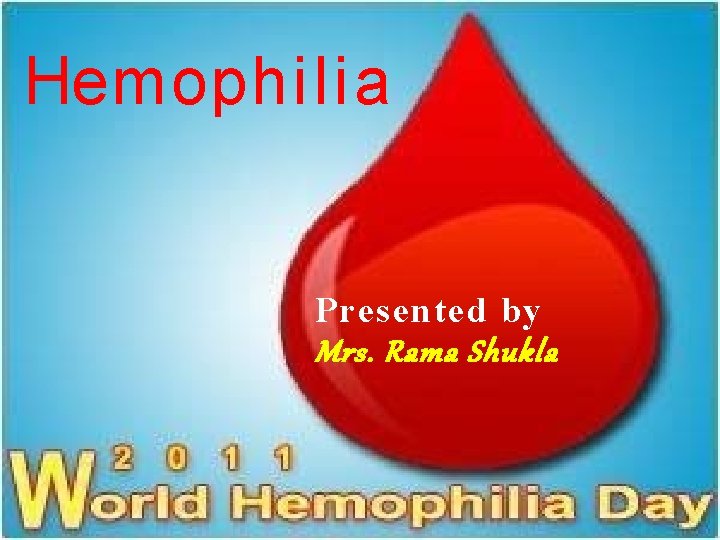 Hemophilia Presented by Mrs. Rama Shukla 