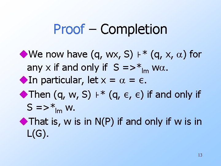 Proof – Completion u. We now have (q, wx, S) ⊦* (q, x, )