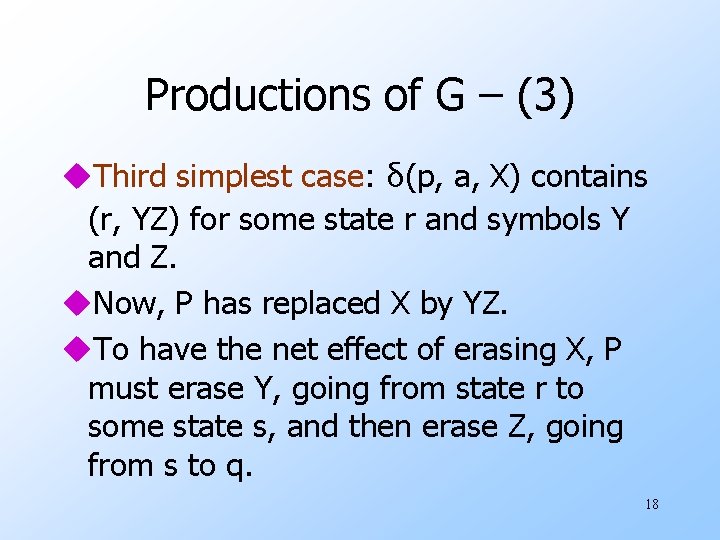 Productions of G – (3) u. Third simplest case: δ(p, a, X) contains (r,