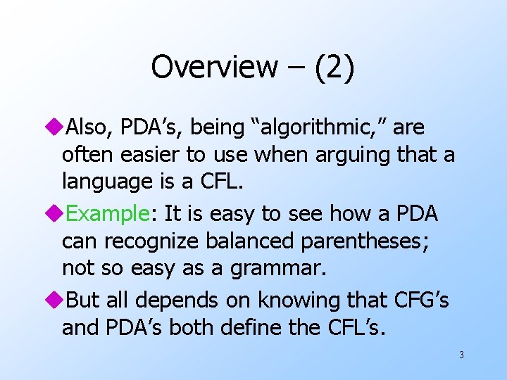 Overview – (2) u. Also, PDA’s, being “algorithmic, ” are often easier to use