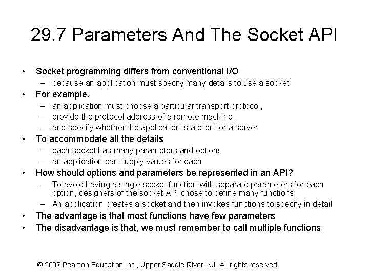 29. 7 Parameters And The Socket API • Socket programming differs from conventional I/O