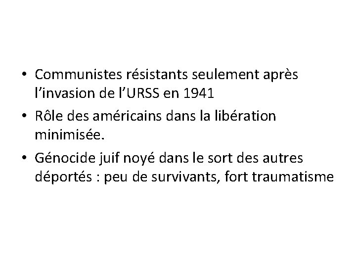  • Communistes résistants seulement après l’invasion de l’URSS en 1941 • Rôle des