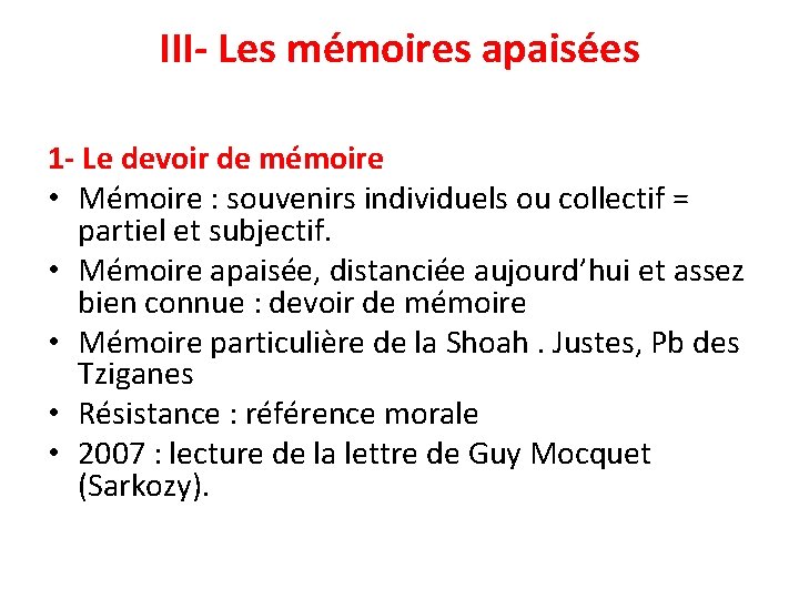 III- Les mémoires apaisées 1 - Le devoir de mémoire • Mémoire : souvenirs