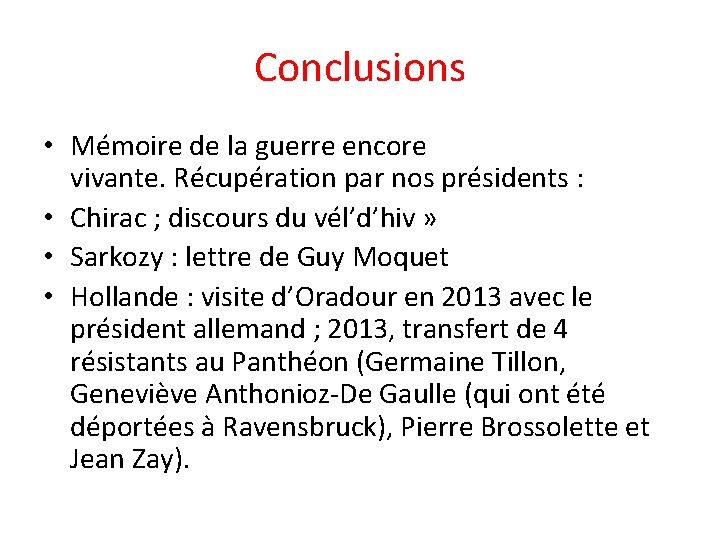 Conclusions • Mémoire de la guerre encore vivante. Récupération par nos présidents : •