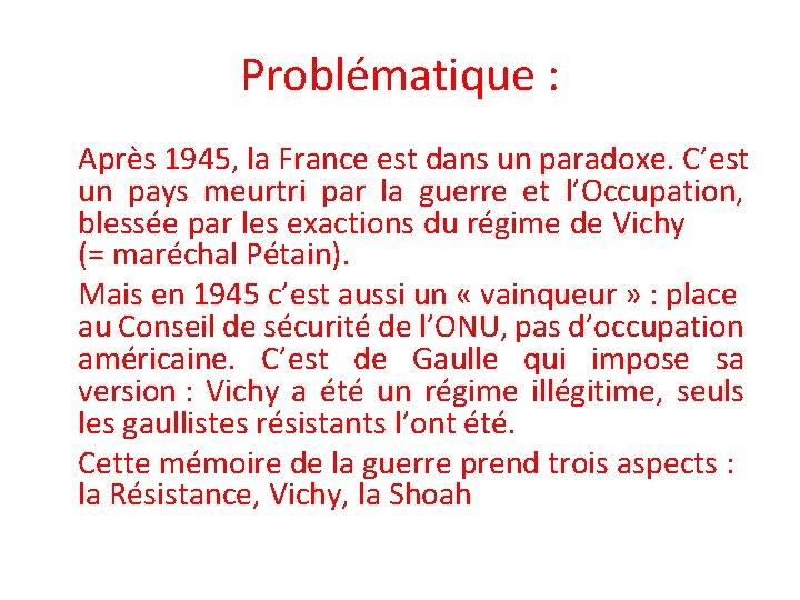 Problématique : Après 1945, la France est dans un paradoxe. C’est un pays meurtri