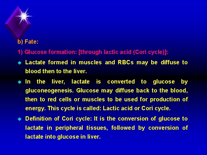 b) Fate: 1) Glucose formation: [through lactic acid (Cori cycle)]: u Lactate formed in