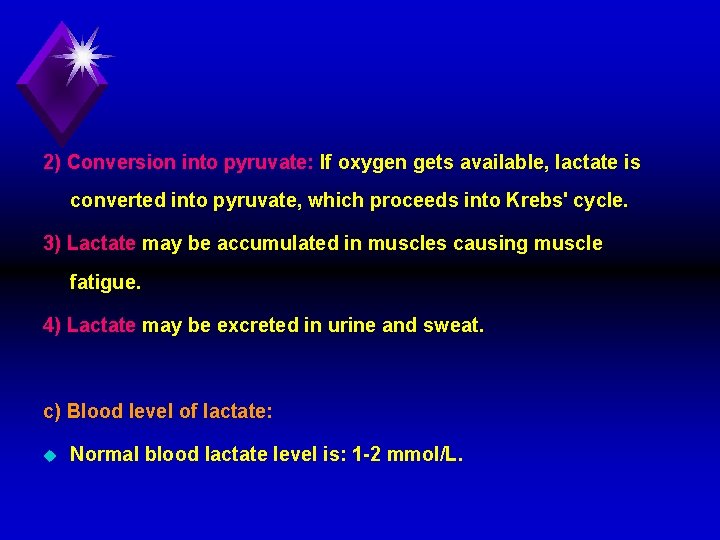 2) Conversion into pyruvate: If oxygen gets available, lactate is converted into pyruvate, which