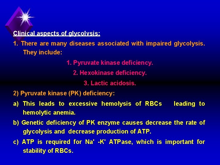 Clinical aspects of glycolvsis: 1. There are many diseases associated with impaired glycolysis. They