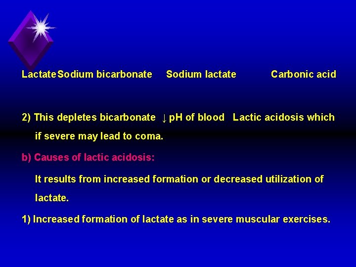 Lactate. Sodium bicarbonate Sodium lactate Carbonic acid 2) This depletes bicarbonate ↓ p. H