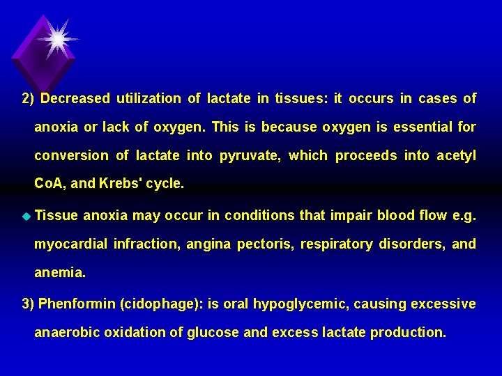 2) Decreased utilization of lactate in tissues: it occurs in cases of anoxia or