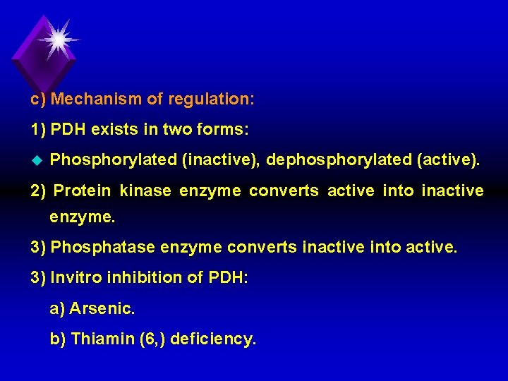 c) Mechanism of regulation: 1) PDH exists in two forms: u Phosphorylated (inactive), dephosphorylated