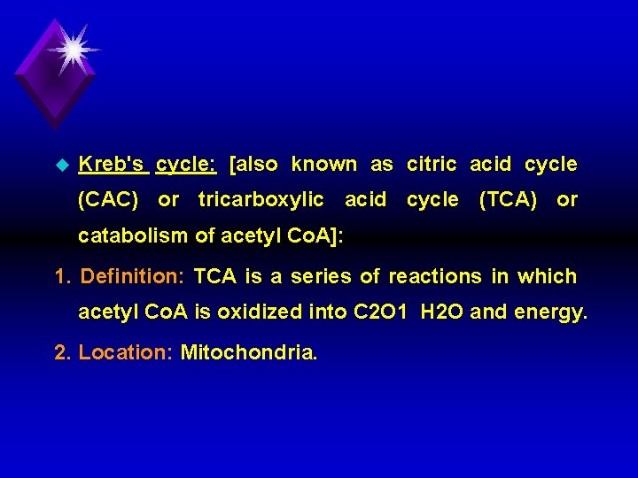 u Kreb's cycle: [also known as citric acid cycle (CAC) or tricarboxylic acid cycle