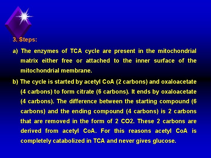 3. Steps: a) The enzymes of TCA cycle are present in the mitochondrial matrix