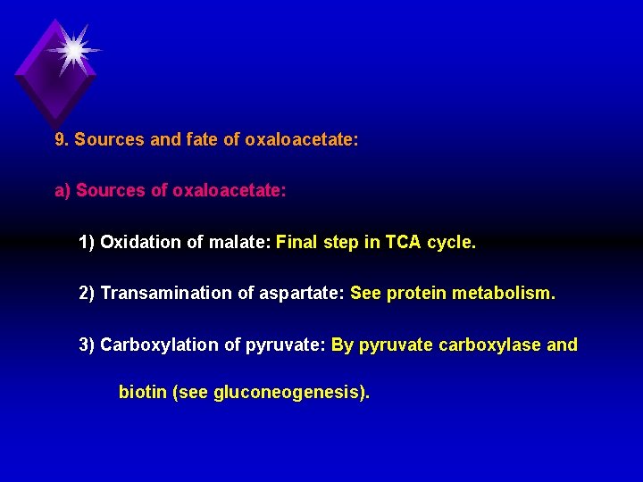 9. Sources and fate of oxaloacetate: a) Sources of oxaloacetate: 1) Oxidation of malate: