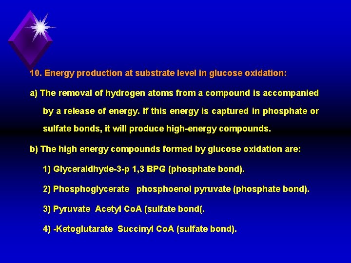 10. Energy production at substrate level in glucose oxidation: a) The removal of hydrogen
