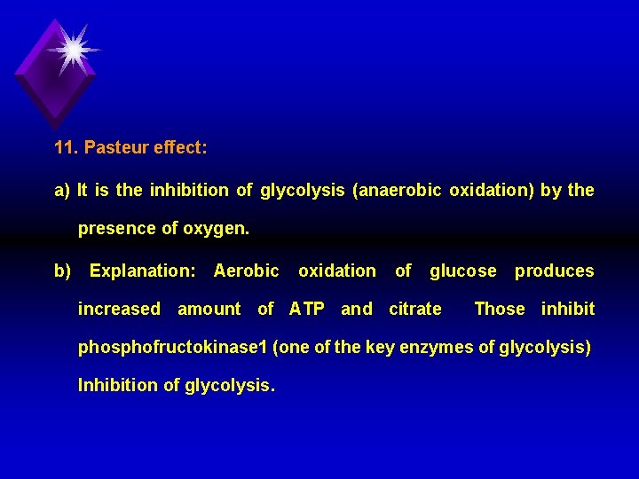 11. Pasteur effect: a) It is the inhibition of glycolysis (anaerobic oxidation) by the