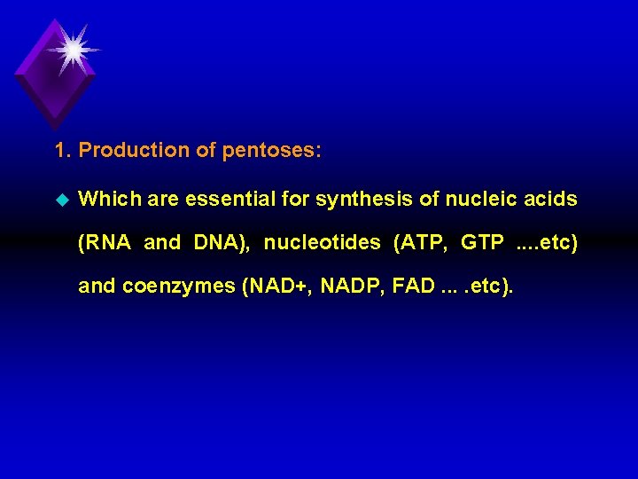 1. Production of pentoses: u Which are essential for synthesis of nucleic acids (RNA
