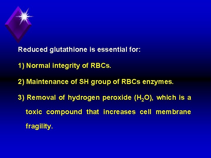 Reduced glutathione is essential for: 1) Normal integrity of RBCs. 2) Maintenance of SH