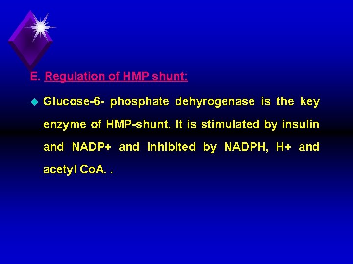 E. Regulation of HMP shunt: u Glucose 6 phosphate dehyrogenase is the key enzyme