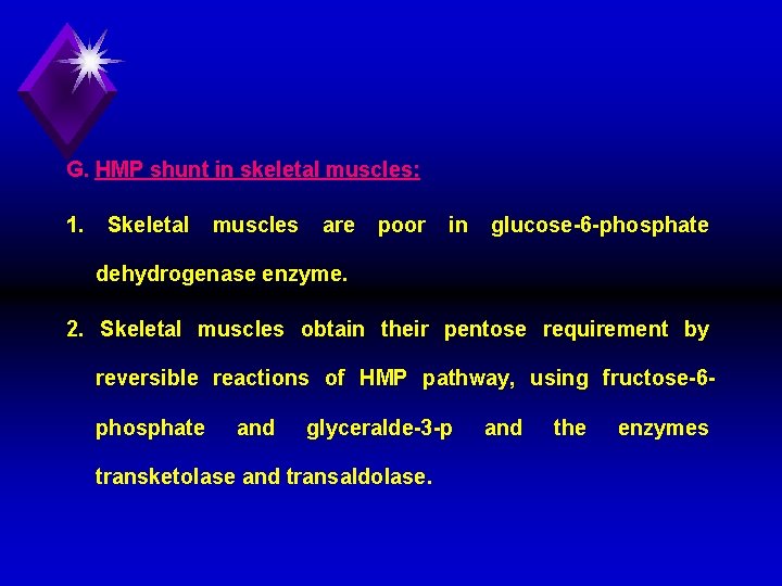 G. HMP shunt in skeletal muscles: 1. Skeletal muscles are poor in glucose 6