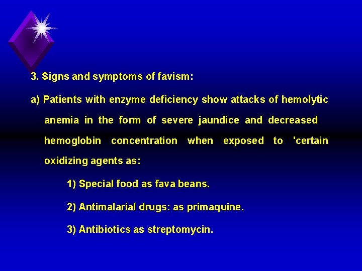 3. Signs and symptoms of favism: a) Patients with enzyme deficiency show attacks of