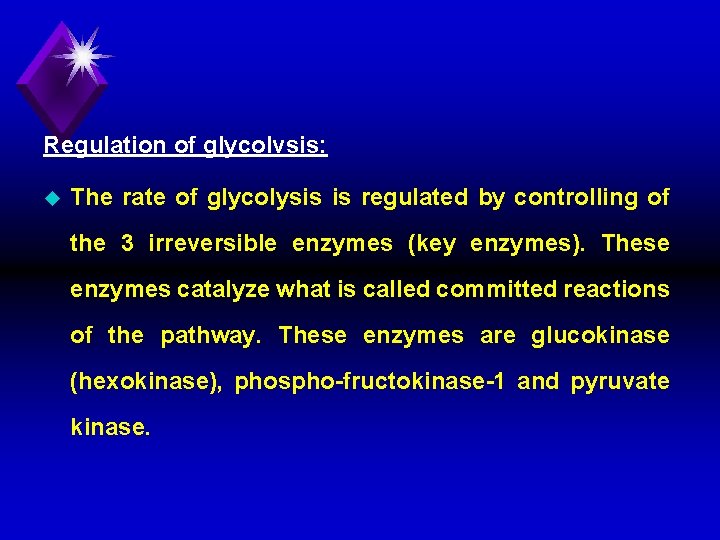 Regulation of glycolvsis: u The rate of glycolysis is regulated by controlling of the