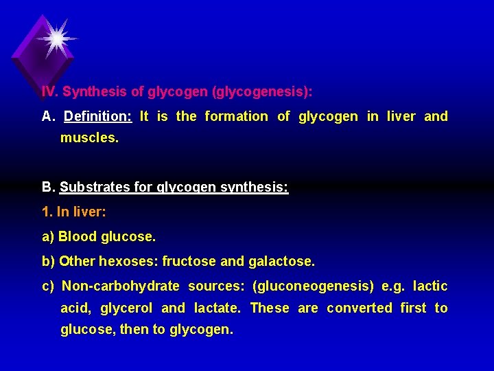 IV. Synthesis of glycogen (glycogenesis): A. Definition: It is the formation of glycogen in