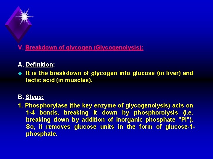 V. Breakdown of glycogen (Glycogenolysis): A. Definition: u It is the breakdown of glycogen