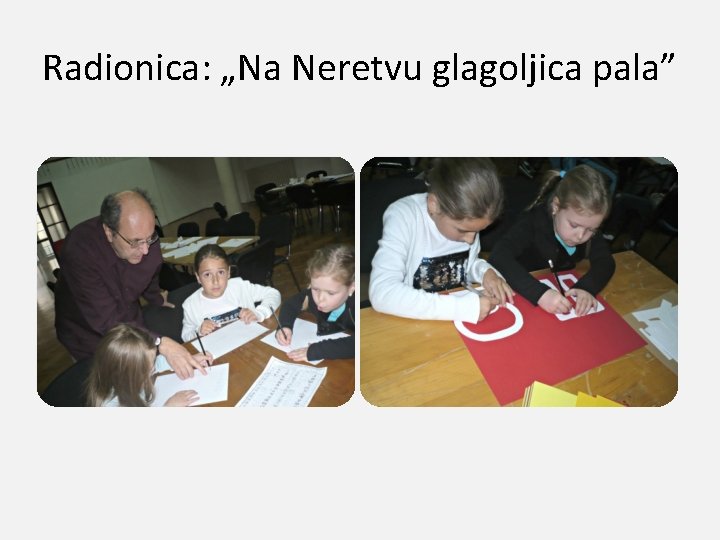 Radionica: „Na Neretvu glagoljica pala” 