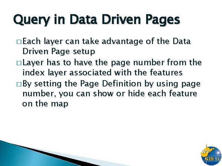 Query in Data Driven Pages � Each layer can take advantage of the Data