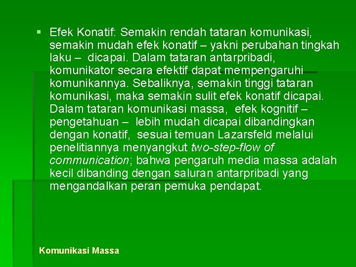 § Efek Konatif: Semakin rendah tataran komunikasi, semakin mudah efek konatif – yakni perubahan