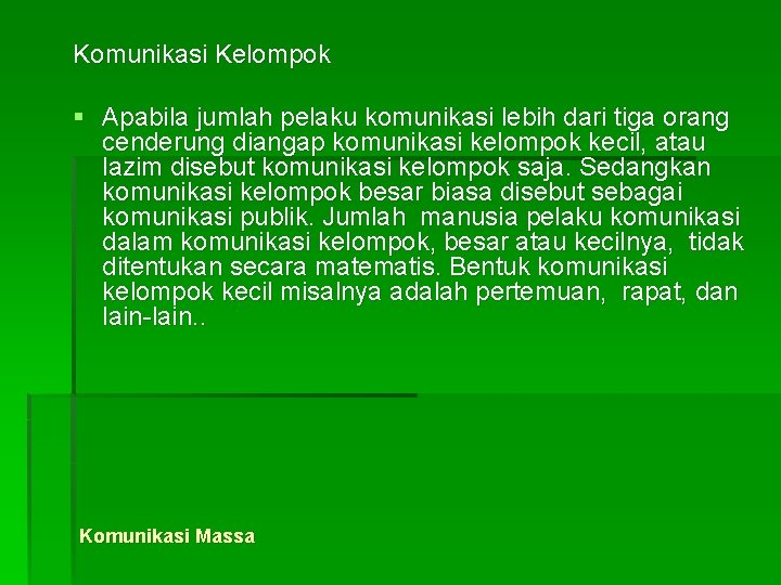 Komunikasi Kelompok § Apabila jumlah pelaku komunikasi lebih dari tiga orang cenderung diangap komunikasi