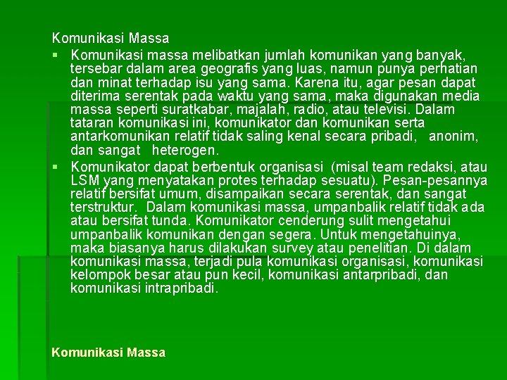 Komunikasi Massa § Komunikasi massa melibatkan jumlah komunikan yang banyak, tersebar dalam area geografis