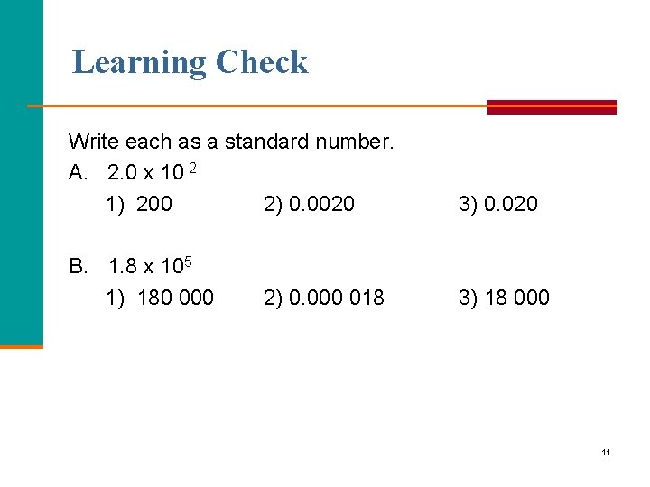 Learning Check Write each as a standard number. A. 2. 0 x 10 -2