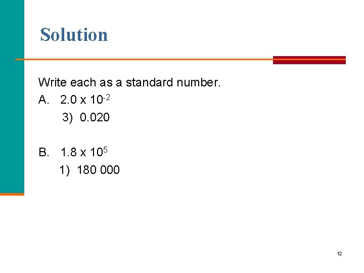 Solution Write each as a standard number. A. 2. 0 x 10 -2 3)