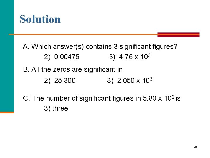 Solution A. Which answer(s) contains 3 significant figures? 2) 0. 00476 3) 4. 76