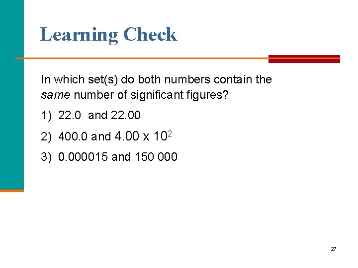 Learning Check In which set(s) do both numbers contain the same number of significant