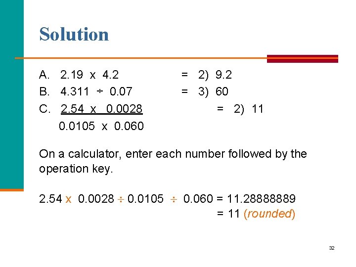 Solution A. 2. 19 x 4. 2 B. 4. 311 ÷ 0. 07 C.