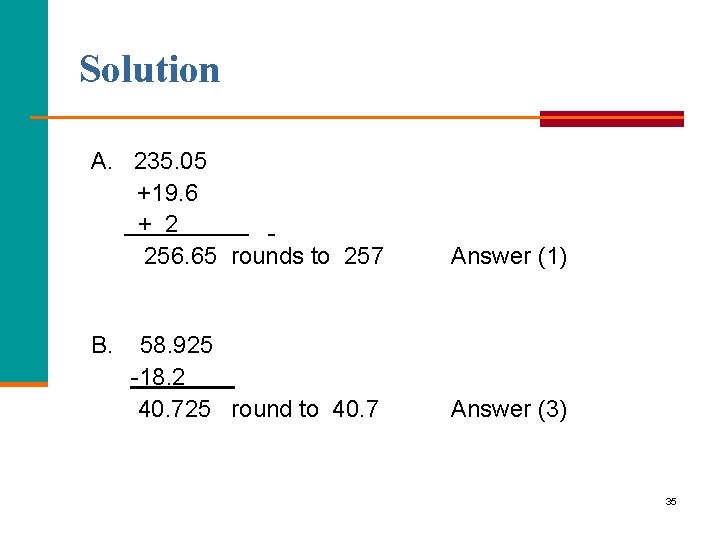 Solution A. 235. 05 +19. 6 + 2 256. 65 rounds to 257 B.