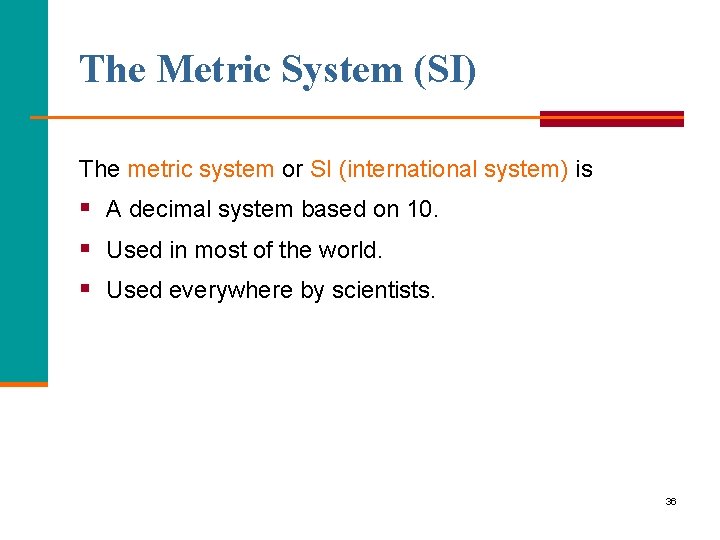 The Metric System (SI) The metric system or SI (international system) is § A