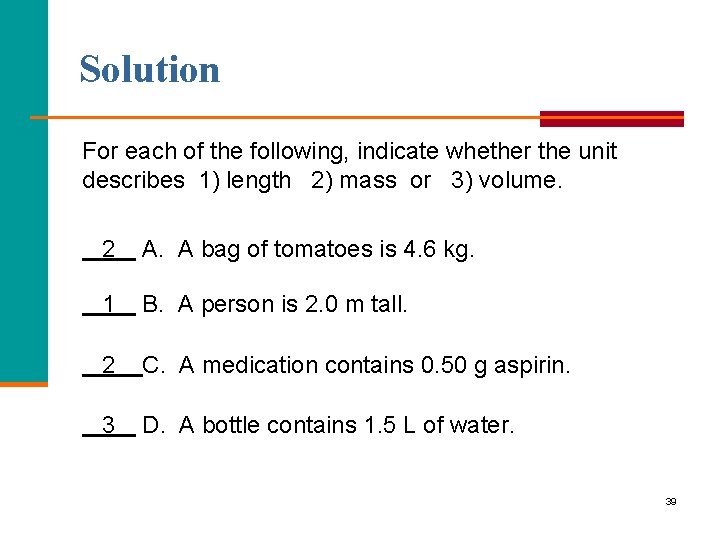 Solution For each of the following, indicate whether the unit describes 1) length 2)