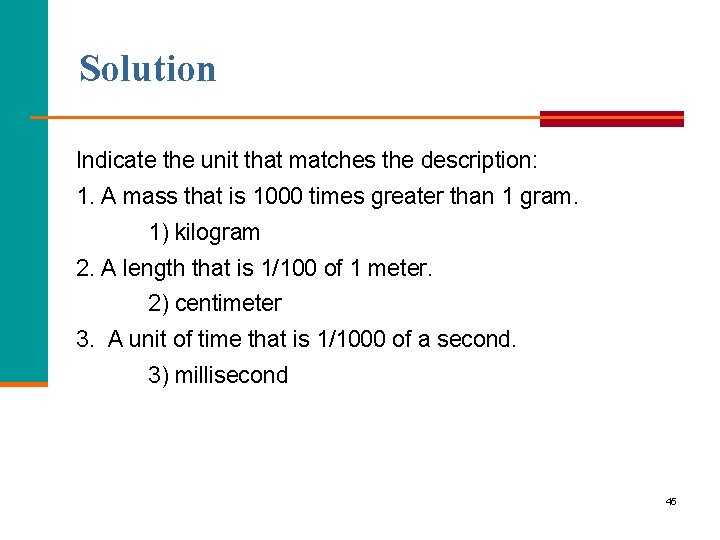 Solution Indicate the unit that matches the description: 1. A mass that is 1000