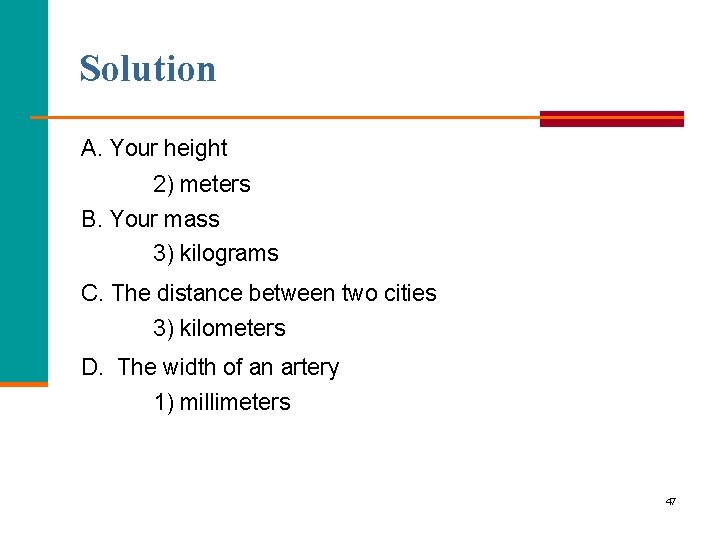 Solution A. Your height 2) meters B. Your mass 3) kilograms C. The distance