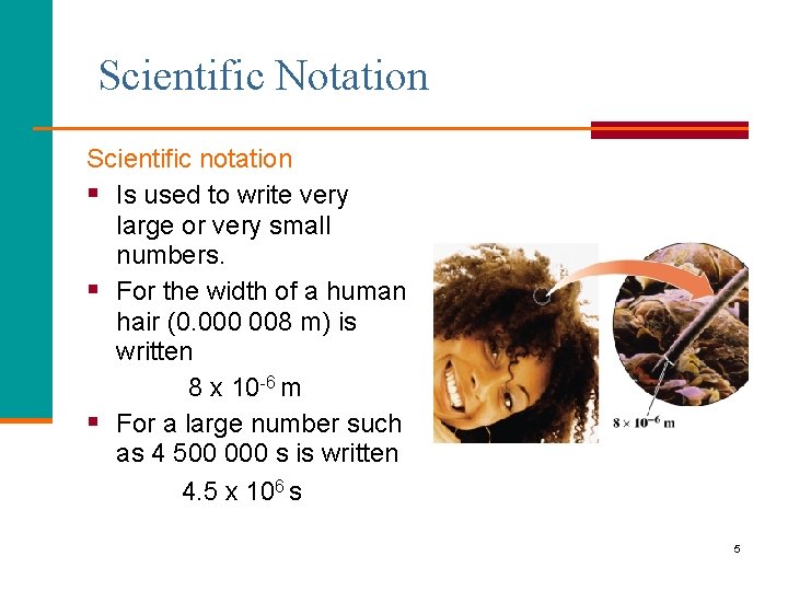 Scientific Notation Scientific notation § Is used to write very large or very small