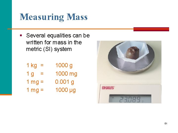 Measuring Mass § Several equalities can be written for mass in the metric (SI)