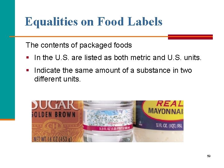Equalities on Food Labels The contents of packaged foods § In the U. S.