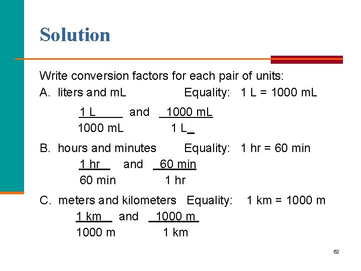 Solution Write conversion factors for each pair of units: A. liters and m. L