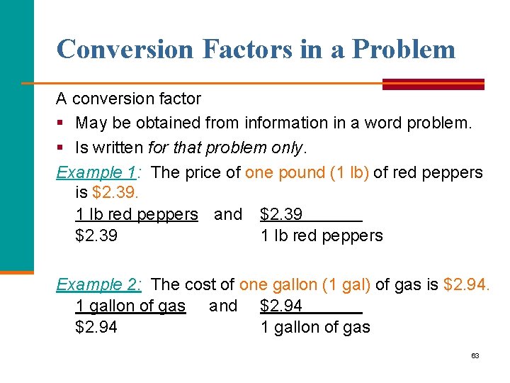 Conversion Factors in a Problem A conversion factor § May be obtained from information